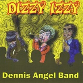 Dennis Angel Band - Dizzy Izzy
