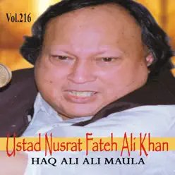 Haq Ali Ali Maula Vol. 216 - Nusrat Fateh Ali Khan Haq Ali Ali Maula Vol. 216 - Nusrat Fateh Ali Khan
