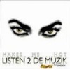 Makes Me Hot / Listen 2 de Muzik (featuring Sheben), 2009