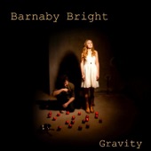 Barnaby Bright - Gravity