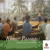 Songs for Cycles of Cambodian Life - Khmer Passages