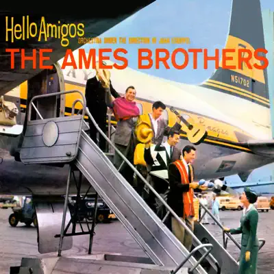 Hello Amigos - Ames Brothers Hello Amigos - Ames Brothers