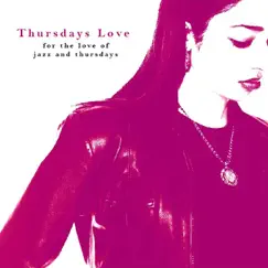 For the Love of Jazz and Thursdays by Thursdays Love featuring Sienna album reviews, ratings, credits