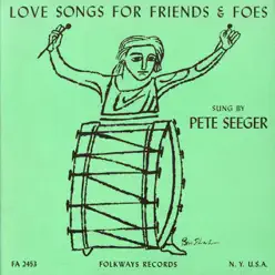 Love Songs for Friends and Foes - Pete Seeger