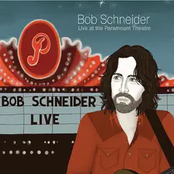 Live At the Paramount Theatre, Vol. 1 - Bob Schneider