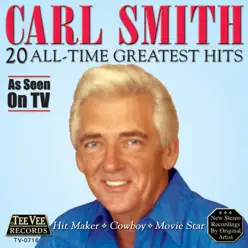 20 All-Time Greatest Hits - Carl Smith