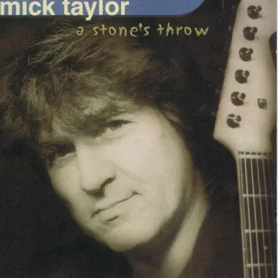 A Stone's Throw - Mick Taylor A Stone's Throw - Mick Taylor