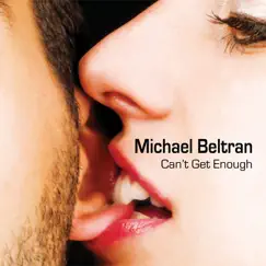 Can't Get Enough by Michael Beltran album reviews, ratings, credits