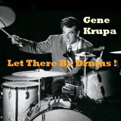 Let There Be Drums! - Gene Krupa