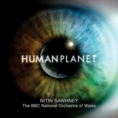 Human Planet (Soundtrack from the TV Series) - Nitin Sawhney