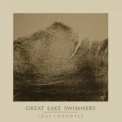 Lost Channels (The Collectors Edition) - Great Lake Swimmers