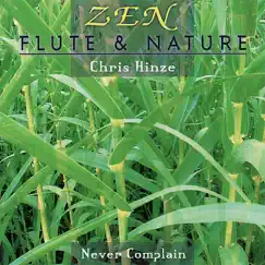 Zen: Flute & Nature - Never Complain by Chris Hinze album reviews, ratings, credits