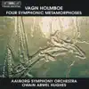Holmboe: Four Symphonic Metamorphoses album lyrics, reviews, download