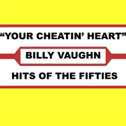 Your Cheatin' Heart - Billy Vaughn Your Cheatin' Heart - Billy Vaughn