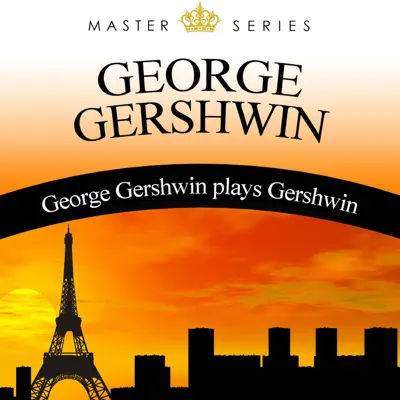 George Gershwin Plays Gershwin - George Gershwin