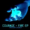 Courage and Fire Ep