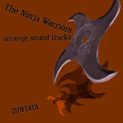 The Ninja Warriors Arrange Sound Tracks by ZUNTATA album reviews, ratings, credits