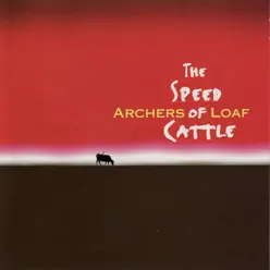 The Speed of Cattle - Archers Of Loaf