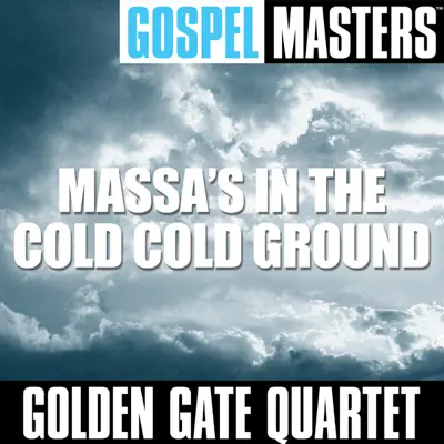 Gospel Masters: Massa's In the Cold Cold Ground - Golden Gate Quartet