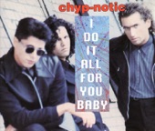 Chyp-Notic - I Do It All For You Baby