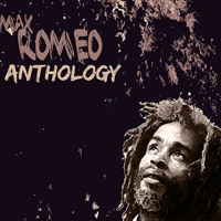 Max Romeo - Max Romeo Anthology artwork