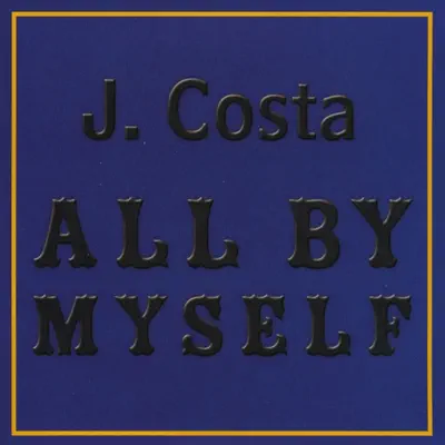 All By Myself - JCosta