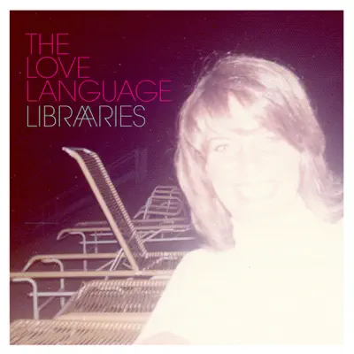 Libraries (Bonus Track Version) - The Love Language Libraries (Bonus Track Version) - The Love Language