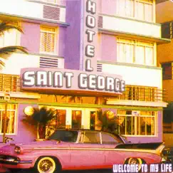 Welcome to My Life - EP by Hotel Saint George album reviews, ratings, credits