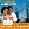 Audio Walk : London - The Banks of the Thames from Millenium Bridge to London Bridge album lyrics, reviews, download