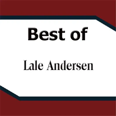 Best of Lale Andersen - Lale Andersen Best of Lale Andersen - Lale Andersen