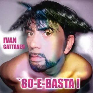 ladda ner album Ivan Cattaneo - 80 E Basta
