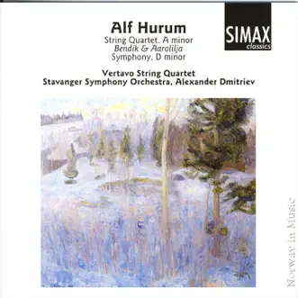 Alf Hurum: String Quartet a Minor/ Bendik Og Aarolilja/ Symphony D Minor by Stavanger Symphony Orchestra & Vertavo String Quartet album reviews, ratings, credits