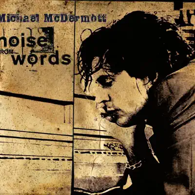 Noise from Words (Bonus Track Edition) - Michael McDermott