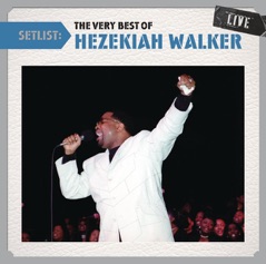 Setlist: The Very Best of Hezekiah Walker (Live)