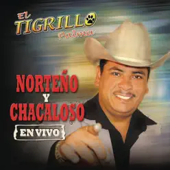 Norteño y Chacaloso (En Vivo) - El Tigrillo Palma Norteño y Chacaloso (En Vivo) - El Tigrillo Palma