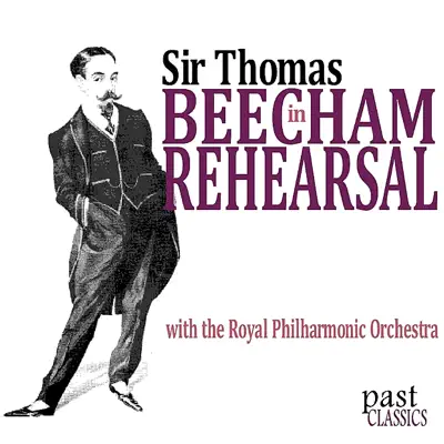 Beecham In Rehearsal - Royal Philharmonic Orchestra
