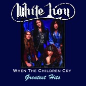 White Lion - When the Children Cry