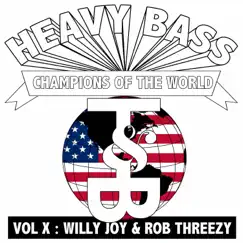 Heavy Bass Champions of the World, Vol. X - EP by Willy Joy & Rob Threezy album reviews, ratings, credits
