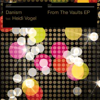 From the Vaults EP (feat. Heidi Vogel) by Danism album reviews, ratings, credits