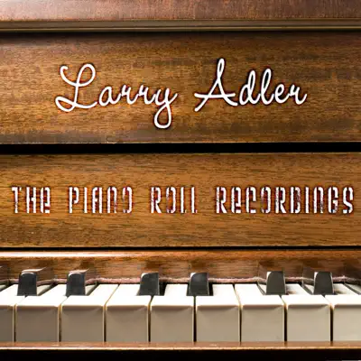 The Piano Roll Recordings (Live) - Larry Adler