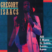 All I Have is Love, Love, Love (Deluxe Edition) - Gregory Isaacs