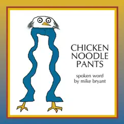 Chicken Noodle Pants by Mike Bryant album reviews, ratings, credits