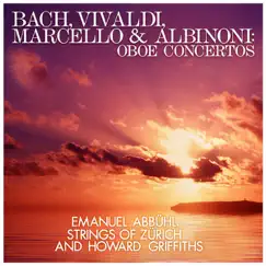 Bach, Vivaldi, Marcello and Albinoni: Oboe Concertos by Strings of Zürich, Emanuel Abbühl & Howard Griffiths album reviews, ratings, credits