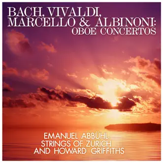 Bach, Vivaldi, Marcello and Albinoni: Oboe Concertos by Strings of Zürich, Emanuel Abbühl & Howard Griffiths album reviews, ratings, credits