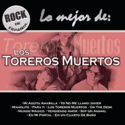 Rock en Español: Lo Mejor de Toreros Muertos - Los Toreros Muertos