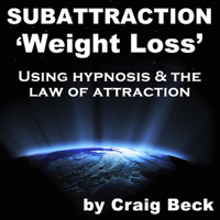 Craig Beck - Subattraction Weight Loss: Using Hypnosis & The Law of Attraction artwork