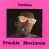 Introducing Frankie Maximum album lyrics, reviews, download