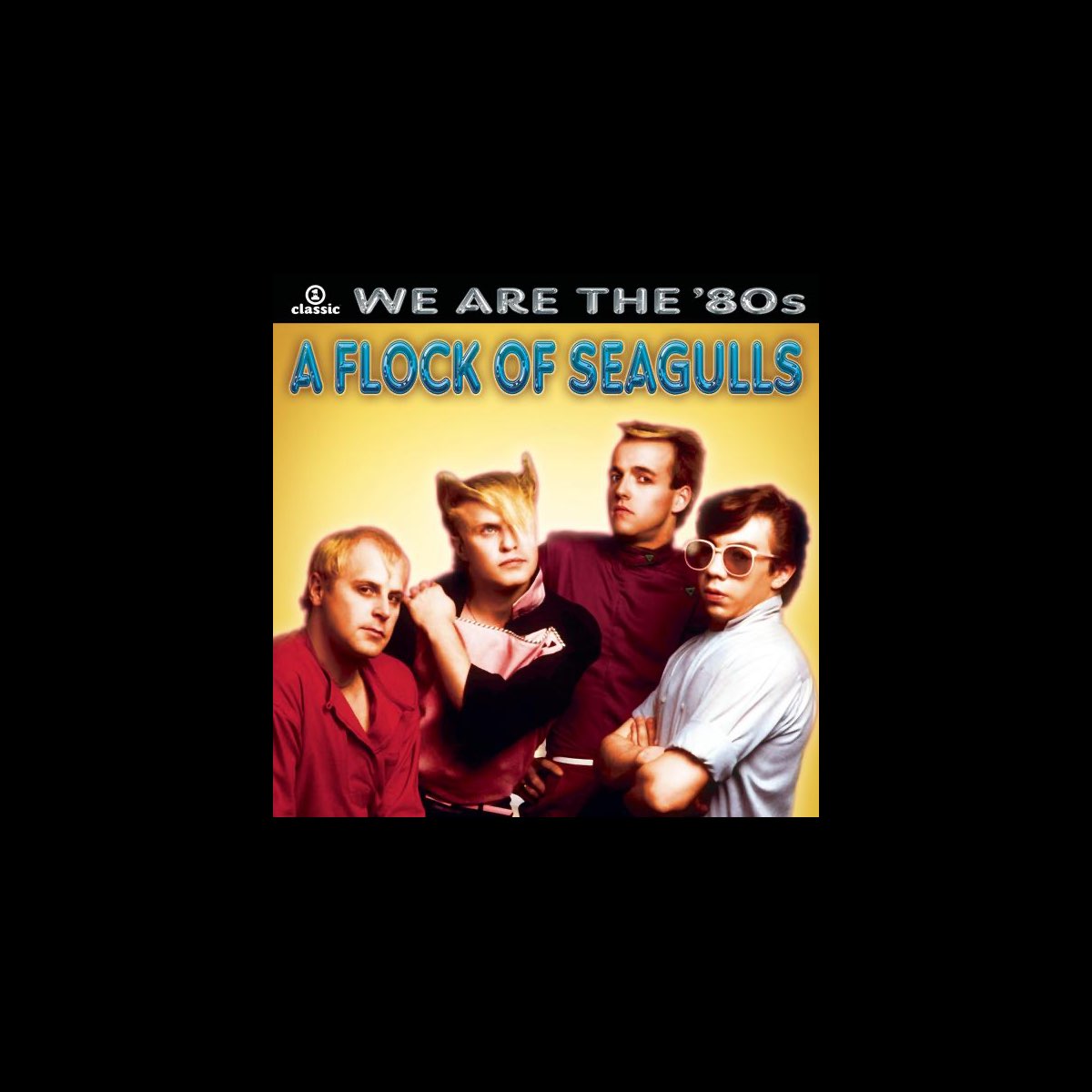 ‎We Are the '80s A Flock of Seagulls by A Flock of Seagulls on Apple Music