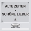 Alte Zeiten - Schöne Lieder 5