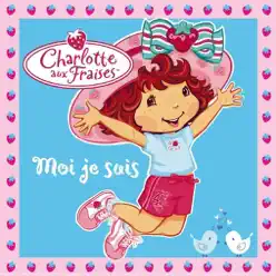 Moi je suis - Single - Charlotte Aux Fraises Moi je suis - Single - Charlotte Aux Fraises